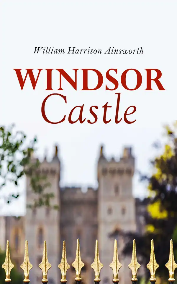 Windsor Castle : Historical Novel