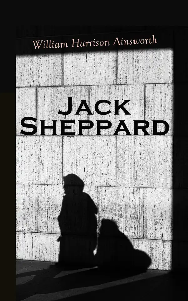 Jack Sheppard : Historical Novel