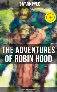 The Adventures of Robin Hood (Illustrated Edition) : Enriched edition. Children's Classics