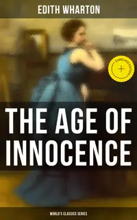 The Age of Innocence (World's Classics Series) : Enriched edition.