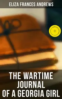 The Wartime Journal of a Georgia Girl : Enriched edition.