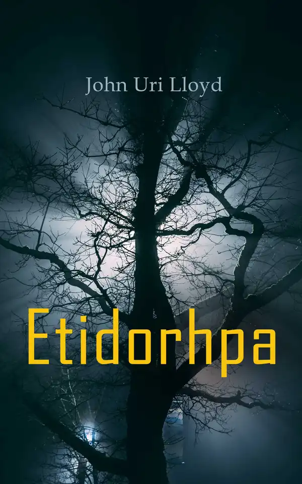 Etidorhpa; or, The End of Earth: The Strange History of a Mysterious Being and the Account of a Remarkable Journey