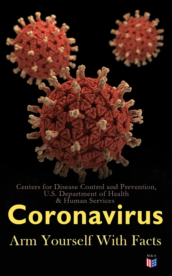 Coronavirus: Arm Yourself With Facts : Symptoms, Modes of Transmission, Prevention & Treatment