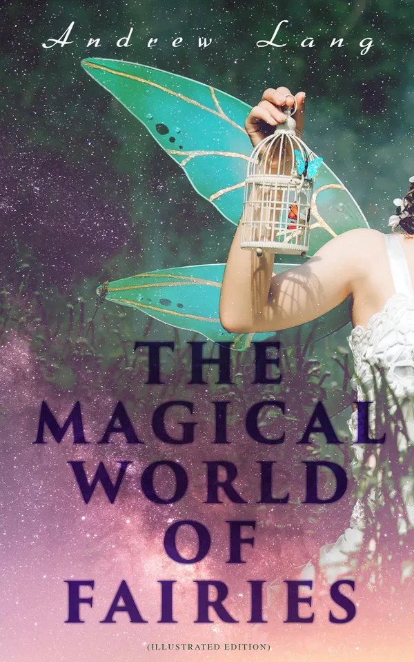 THE MAGICAL WORLD OF FAIRIES (Illustrated Edition) : Complete 12 Book Edition with 400+ Enchanted Tales