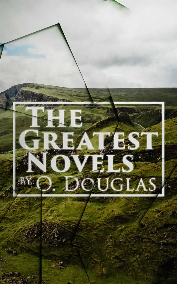 The Greatest Novels by O. Douglas : Olivia in India, The Setons, Penny Plain, Ann and Her Mother & Pink Sugar