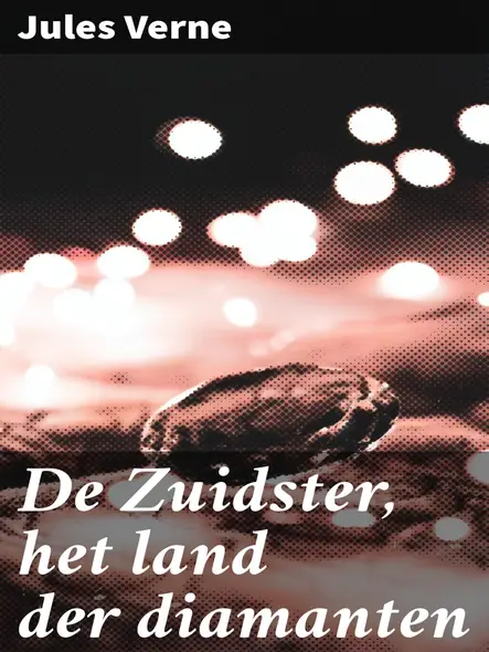De Zuidster, Het Land Der Diamanten : Een Avontuurlijke Zoektocht Naar Schatten In Het Mysterieuze Zuid-Afrika