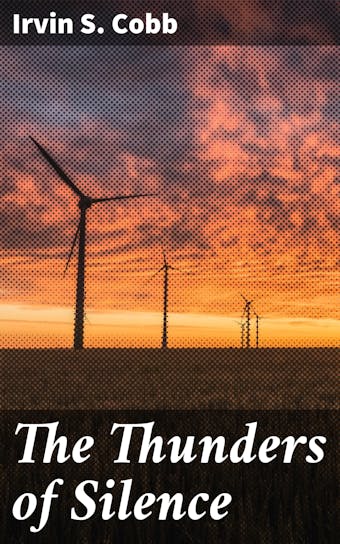 The Thunders of Silence - Irvin S. Cobb