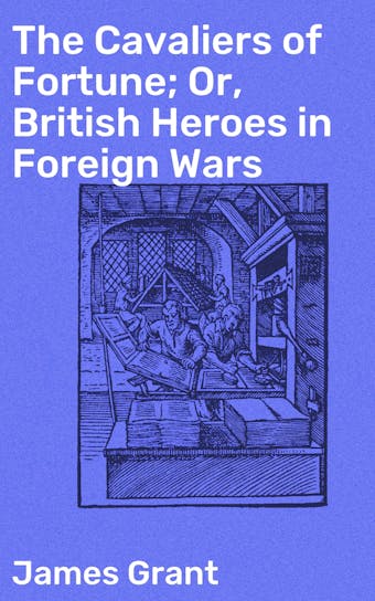 The Cavaliers of Fortune; Or, British Heroes in Foreign Wars - undefined