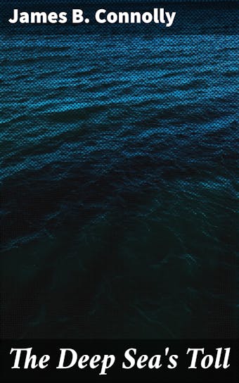 The Deep Sea's Toll - James B. Connolly