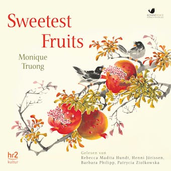 Sweetest Fruits: Roman (Eine Koproduktion mit hr2-kultur) - Monique Truong