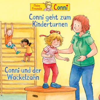 Conni geht zum Kinderturnen / Conni und der Wackelzahn - Hans-Joachim Herwald, Liane Schneider, Ludger Billerbeck