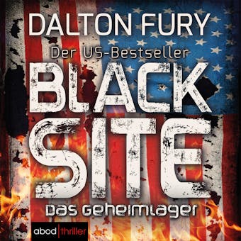 Black Site - Das Geheimlager: Der US-Bestseller - Dalton Fury