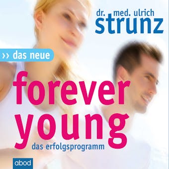 Das Neue Forever Young: Einfach jung bleiben mit dem 4-Wochen-Erfolgsprogramm - undefined