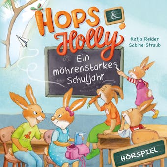 Hops & Holly 2: Ein möhrenstarkes Schuljahr (Hörspiel) - undefined