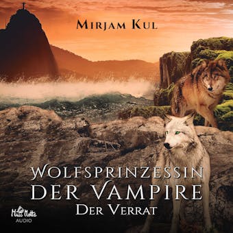 Wolfsprinzessin der Vampire: Der Verrat - Mirjam Kul