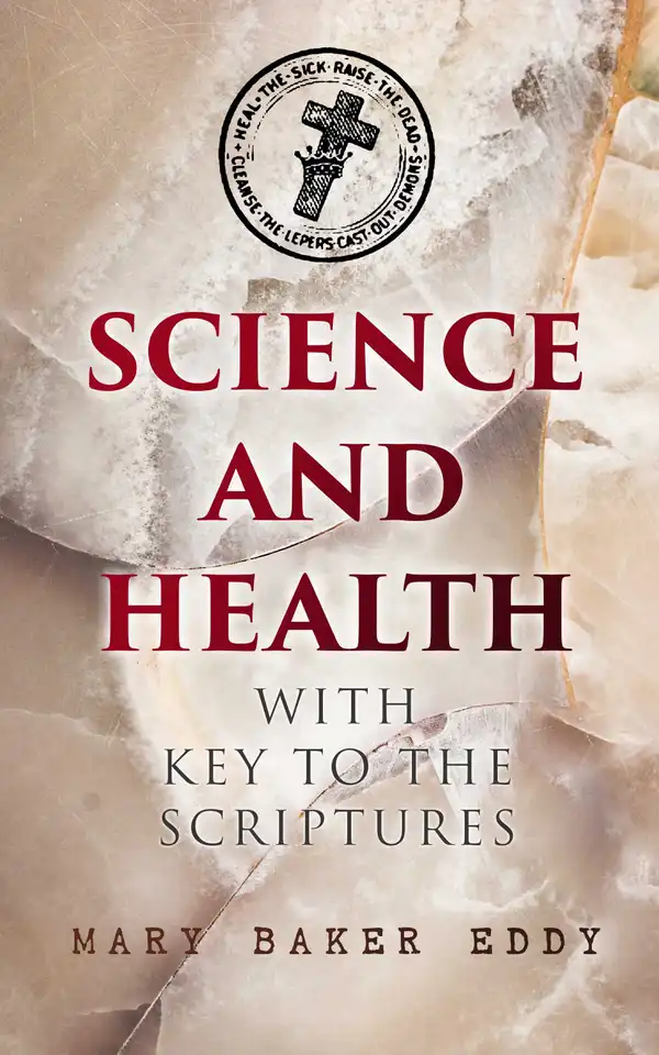 Science and Health with Key to the Scriptures : The Essential Work of the Christian Science