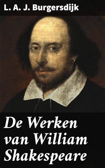 De Werken Van William Shakespeare : Overzicht Van Shakespeare's Leven En Werken