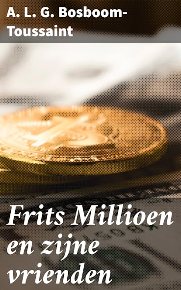 Frits Millioen En Zijne Vrienden : Een Inkijk In De Wereld Van De Nederlandse Elite En Hun Vriendschappen