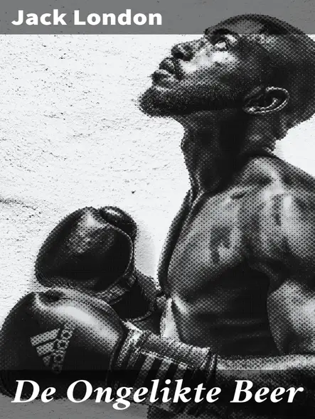 De Ongelikte Beer : Een Hond's Odyssee In Het Ruige Wilde Westen