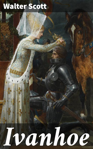 Ivanhoe : Intriges En Avonturen In De Middeleeuwen