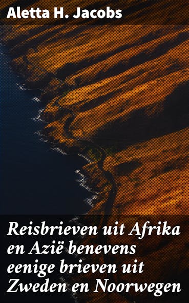 Reisbrieven Uit Afrika En Azië Benevens Eenige Brieven Uit Zweden En Noorwegen