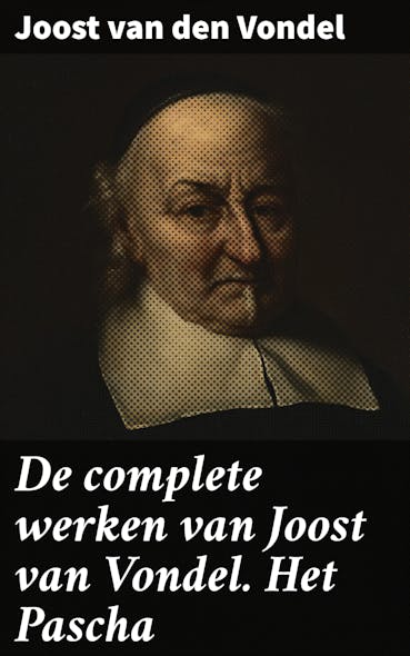 De Complete Werken Van Joost Van Vondel. Het Pascha