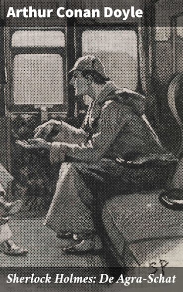 Sherlock Holmes: De Agra-Schat : Een Fascinerende Zoektocht Naar Een Kostbare Schat Vol Mysterie En Intelligentie