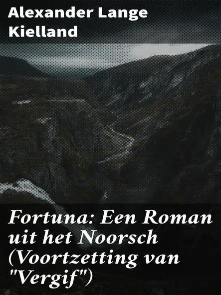 Fortuna: Een Roman Uit Het Noorsch (Voortzetting Van "Vergif") : Een Meeslepend Verhaal Van Sociale Kritiek En Realisme