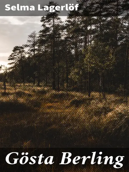 Gösta Berling : Een Verhalende Klassieker Vol Scandinavische Charme En Romantiek, Belichtend De Menselijke Complexiteit En Zoektocht Naar Betekenis In Een Veranderende Samenleving