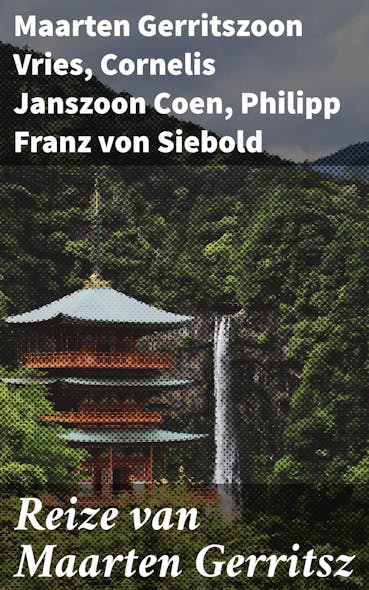 Reize Van Maarten Gerritsz : Vries In 1643 Naar Het Noorden En Oosten Van Japan