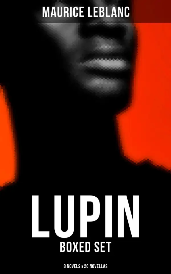 LUPIN - Boxed Set: 8 Novels & 20 Novellas : The  Adventures of Gentleman Thief