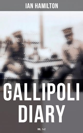 Gallipoli Diary (Vol. 1&2) - Ian Hamilton