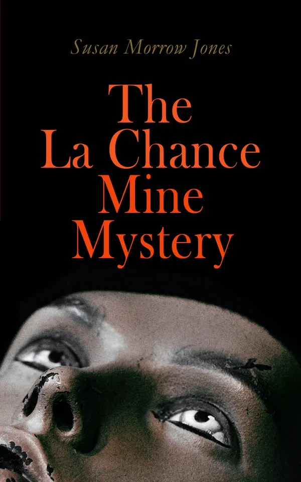 The La Chance Mine Mystery : Romance, Murder and Suspense