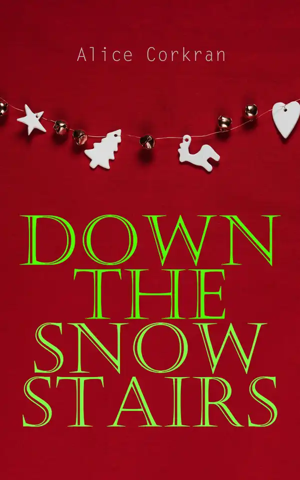Down the Snow Stairs : From Good-Night to Good-Morning (Children's Christmas Tale)