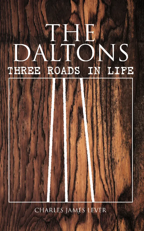 The Daltons: Three Roads In Life : Historical Novel - Complete Edition (Vol. 1&2)