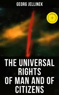 The Universal Rights of Man and of Citizens : Enriched edition.