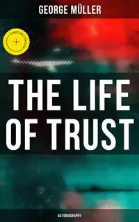 The Life of Trust (Autobiography) : Enriched edition.