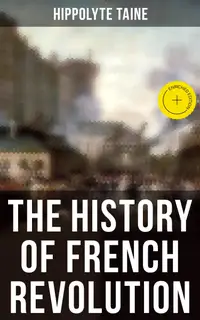 The History of French Revolution : Enriched edition. All 3 volumes