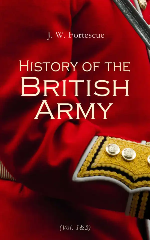 History of the British Army (Vol.1&2) : Complete Edition