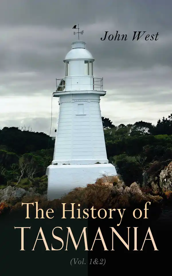 The History of Tasmania (Vol. 1&2) : Complete Edition