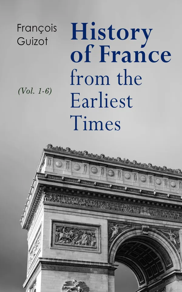History of France from the Earliest Times (Vol. 1-6) : Complete Edition