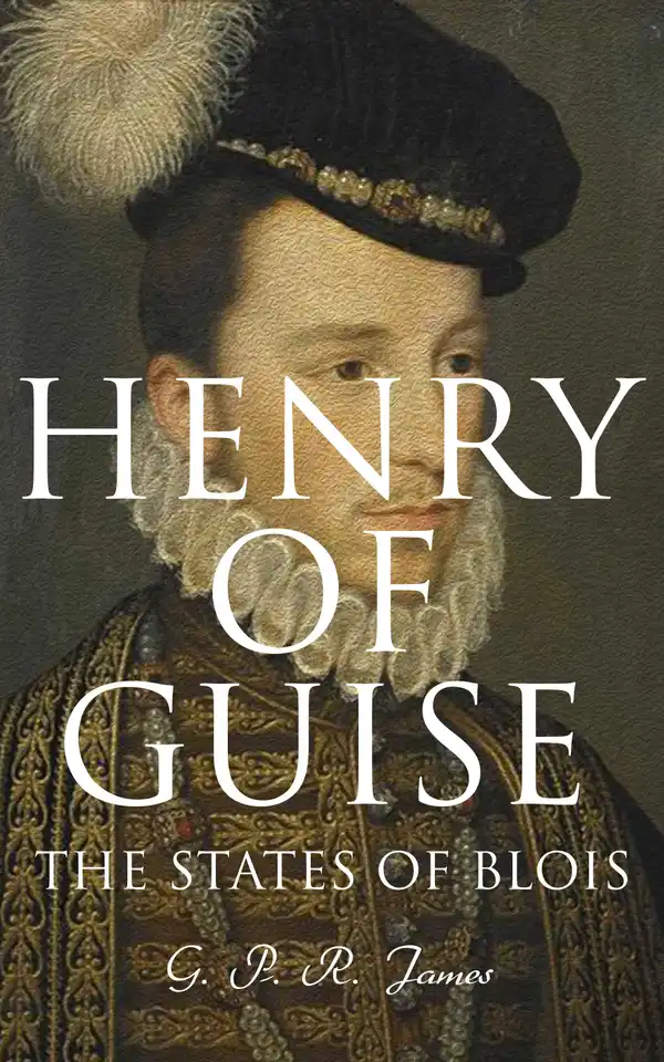 Henry of Guise: The States of Blois : Complete Edition (Vol. 1-3)