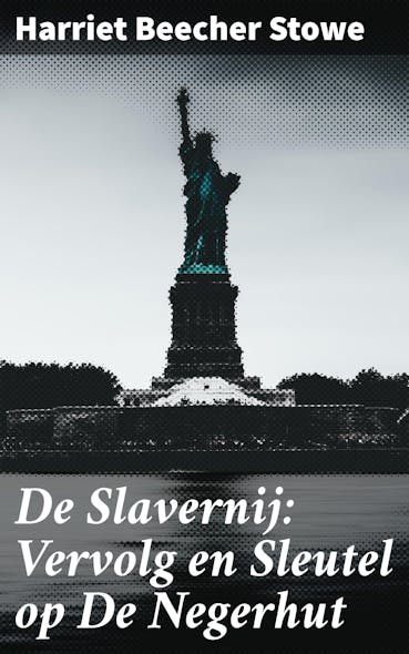 De Slavernij: Vervolg En Sleutel Op De Negerhut : Verdiepend Inzicht In De Erfenis Van Slavernij En Strijd Voor Gelijkheid