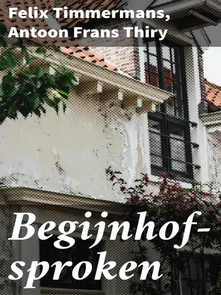 Begijnhof-Sproken : Verhalen Van Contemplatie En Gemeenschap In Het Begijnhof