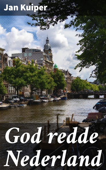 God Redde Nederland : Gedenkschrift Bij Gelegenheid