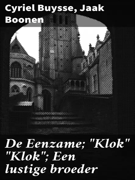 De Eenzame; "Klok" "Klok"; Een Lustige Broeder : Verhalen Van Eenzame Klokken En Lustige Broeders