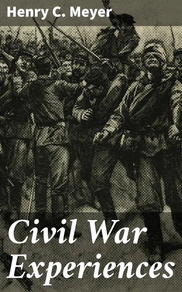 Civil War Experiences : Under Bayard, Gregg, Kilpatrick, Custer, Raulston, and Newberry, 1862, 1863, 1864