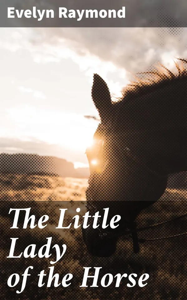 The Little Lady of the Horse : A Journey of Self-Discovery in the English Countryside