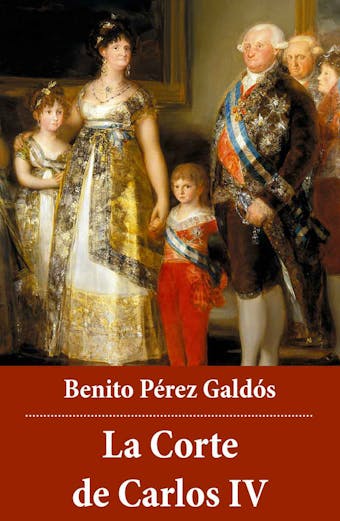 La Corte de Carlos IV - Benito Pérez Galdós