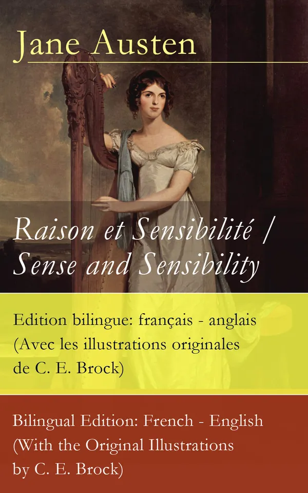 Raison et Sensibilité / Sense and Sensibility - Edition bilingue: français - anglais : Bilingual French-English classic of sisters and C. E. Brock illustrations